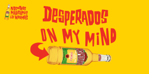 desperados on my mind