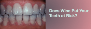 wine teeth at risk